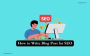 Best Guide on How to Write Blog Post for SEO