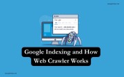 Google Indexing and How Web Crawler Works - Comprehensive Guide